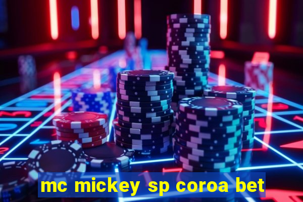 mc mickey sp coroa bet